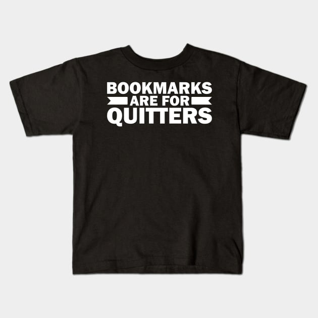 Bookmarks are for Quitters Kids T-Shirt by teestaan